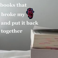 Image of a pile of books next to a quote that says "books that broke my heart and put it back together"